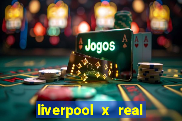 liverpool x real madrid ao vivo futemax